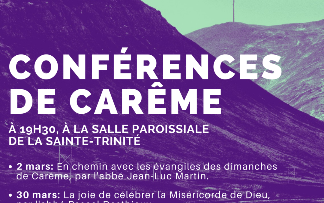 Conférence de Carême pour l’Unité Pastorale Mont-Blanc – jeudi 30 mars à 19h30 à l’église Ste-Trinité